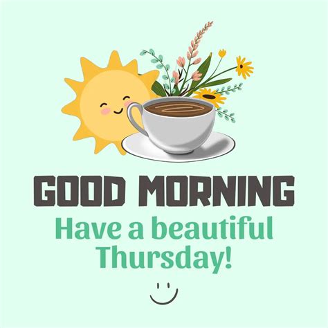 Thursday Quotes: Good morning – Have a beautiful Thursday.