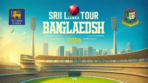 Sri Lanka Tour Of Bangladesh 2024 Sri Lanka Vs Bangladesh