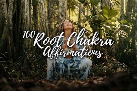 100 Powerful Root Chakra Affirmations For Stability And Balance