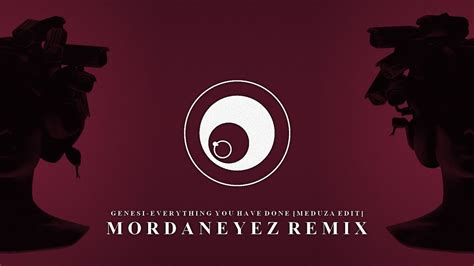 GENESI Everything You Have Done Meduza Edit MordanEyez Remix