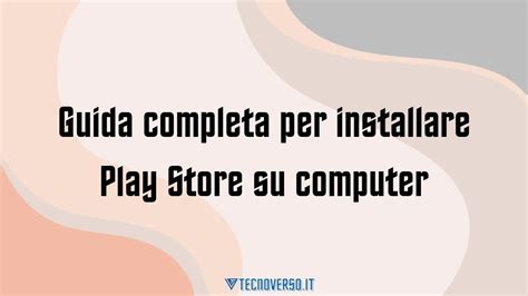 Guida Completa Per Installare Play Store Su Computer