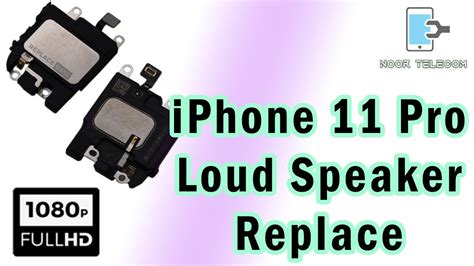 IPhone 11 Pro Loud Speaker Replace Loudspeaker Replace Noor Telecom