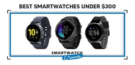 Best Smartwatch Under $300 In 2023 - SmartwatchCrunch