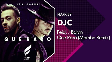 J Balvin Feid Que Raro Mambo Remix Djc Youtube