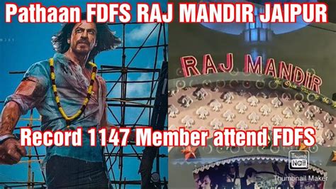 Pathaan FDFS RAJ MANDIR CINEMA JAIPUR Wd Record 1147 Members Pathaan