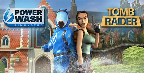 Free Tomb Raider Dlc Pack For Powerwash Simulator Is Out Now Raiding