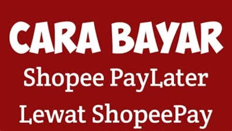 Langkah Mudah Cara Bayar Tagihan Shopee Paylater Via Saldo Shopeepay