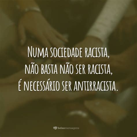 60 Frases Contra O Racismo Para Te Motivar A Combater O Preconceito