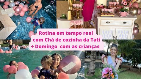 Rotina Em Tempo Real Ch De Cozinha Da Tati Domingo As Crian As