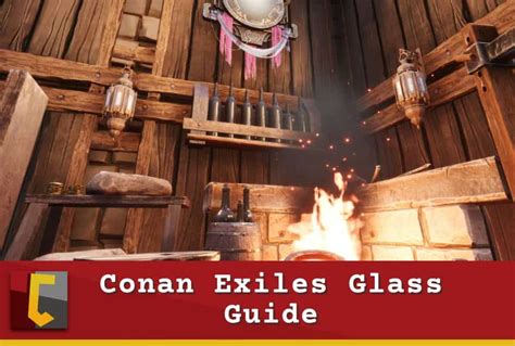 Conan Exiles Glass Guide Conan Fanatics