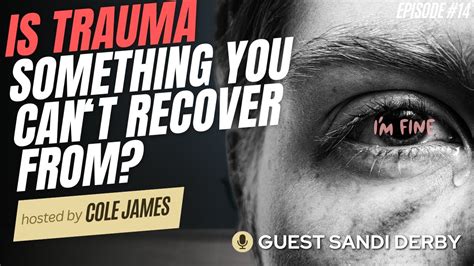 Is Trauma Something You Cant Recover From Guest Sandi Derby EP