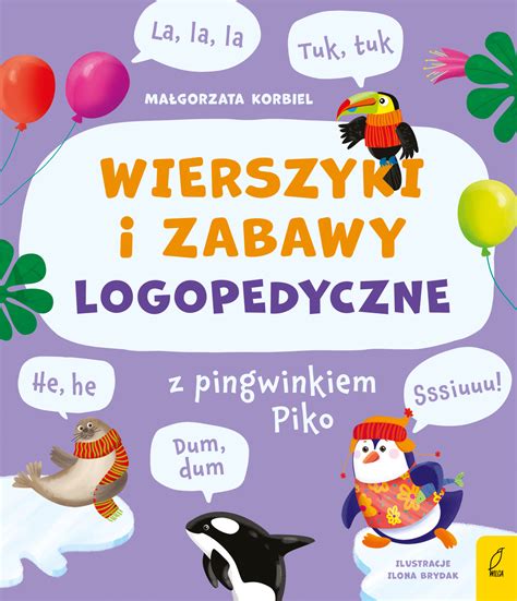 Wierszyki I Zabawy Logopedyczne Z Pingwinkiem Piko Ma Gorzata Korbiel