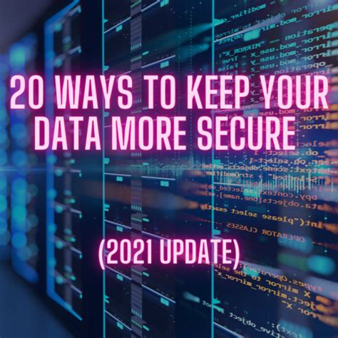 20 Ways To Keep Your Data More Secure 2021 Update