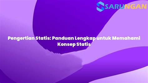 Pengertian Statis Panduan Lengkap Untuk Memahami Konsep Statis Sarungan