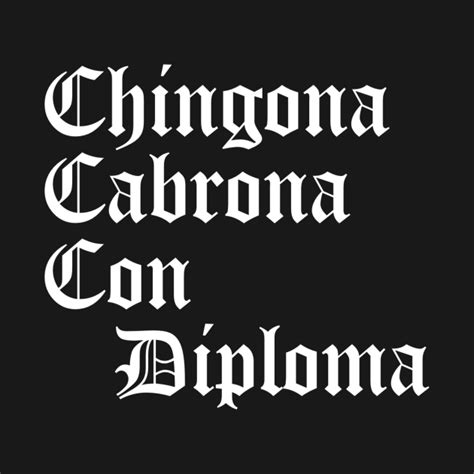 Chingona Cabrona Con Diploma Chicana T Educated Latina Chola T