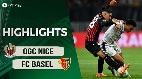 Highlights Ogc Nice Fc Basel M N L I Ng C D Ng Ng C P S Ch