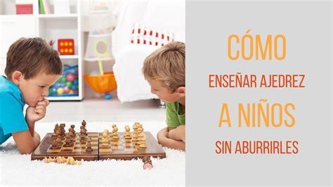 Cómo enseñar ajedrez a niños sin que se aburran