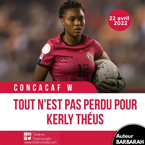 SÉLECTION FÉMININE HAÏTIENNE TOUT N EST PAS PERDU POUR KERLY THÉUS