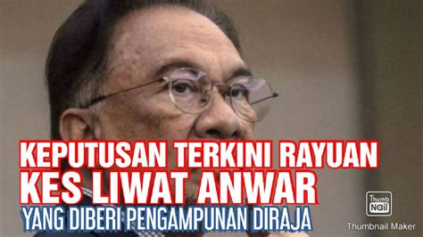 Keputusan Terkini Rayuan Anwar Ibrahim Kes Liwat Yang Diberi