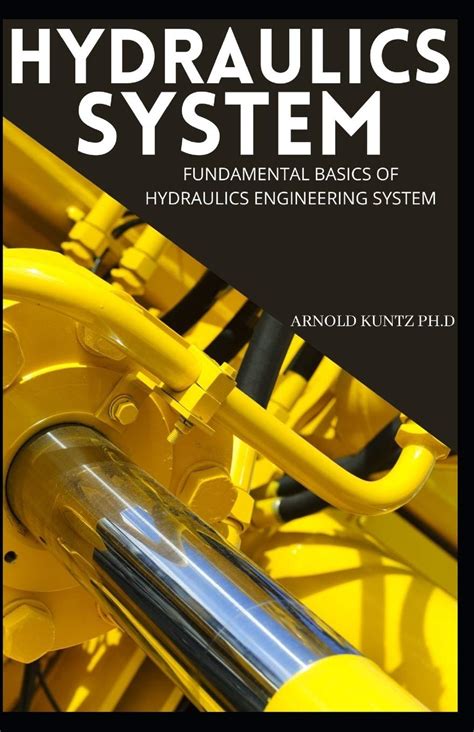 Hydraulics System Fundamental Basics Of Hydraulics Engineering System