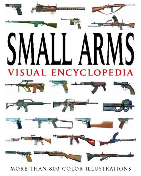 Small Arms Visual Encyclopedia Amber Books