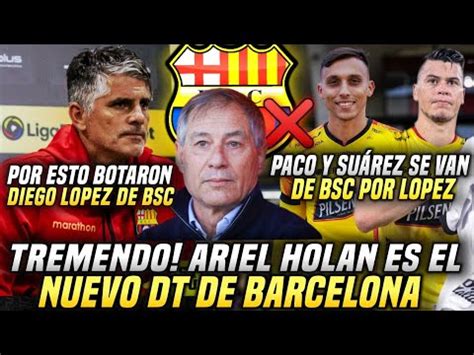 Oficial Ariel Holan Es El Nuevo Dt De Barcelona Paco Y Su Rez Se Van