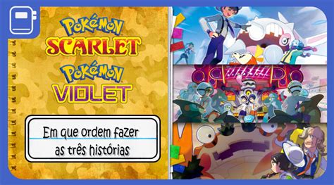 Guia Em Que Ordem Fazer As Três Histórias De Pokémon Scarlet E Violet