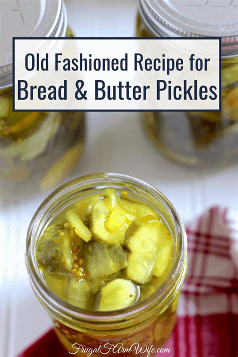 Old Fashioned Bread And Butter Pickles The Frugal Farm Wife Recipe Canning Recipes Pickle