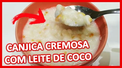 COMO FAZER CANJICA CREMOSA LEITE DE COCO CANJICÃO MUNGUNZÁ