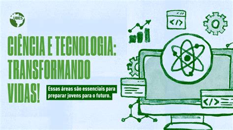 A importância da ciência e da tecnologia na educação – Ubes – União ...