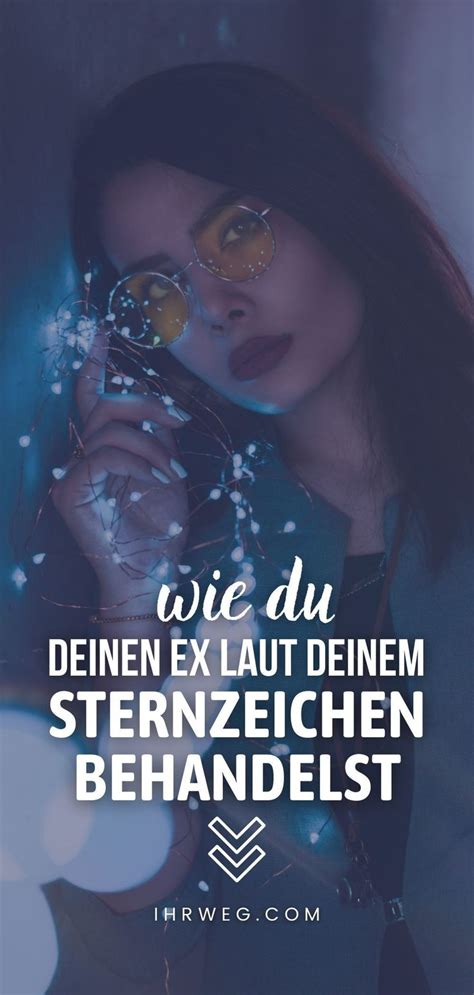 Wie Du Deinen Ex Laut Deinem Sternzeichen Behandelst