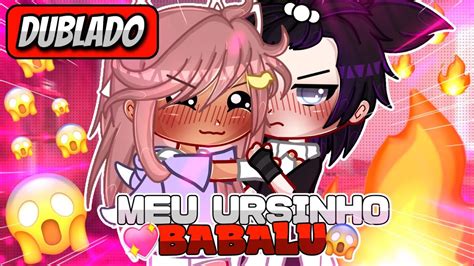 Meu Ursinho Babalu Mini Filme Dublado Gacha Life Youtube