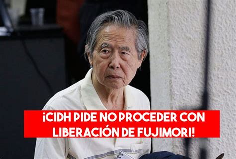 Corte CIDH ordena a Perú suspender la liberación de Alberto Fujimori