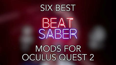 Six Best Beat Saber Mods For Oculus Quest 2 Youtube