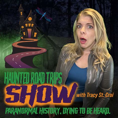 The Haunted Road Trips Show With Tracy St Croi Listen To Podcasts On Demand Free Tunein