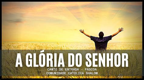 Canto De Entrada I A Gl Ria Do Senhor I Shalom Youtube