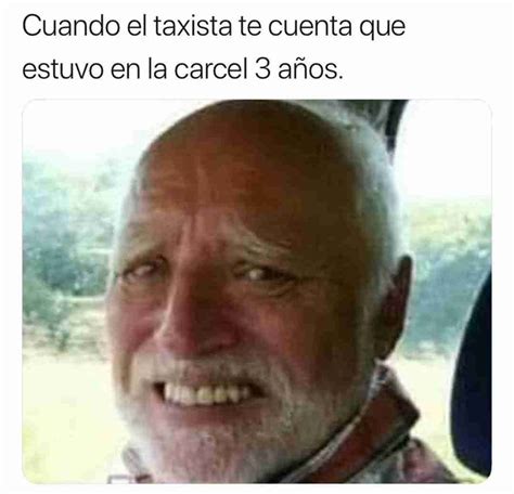 Cuando El Taxista Te Cuenta Que Estuvo En La Carcel A Os Memes