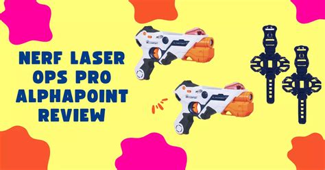 Nerf Laser Ops Pro Alphapoint Review