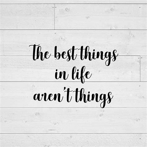 The Best Things In Life Arent Things Svg Life Svg Life Etsy