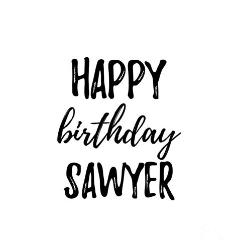 Happy Birthday Sawyer Digital Art By Funny T Ideas Pixels