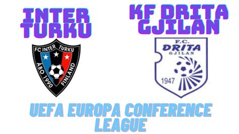 Inter Turku Vs Kf Drita Gjilan Youtube