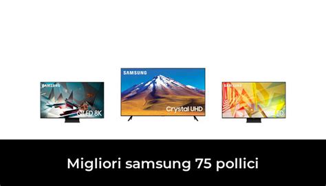 41 Migliori Samsung 75 Pollici Nel 2024 Secondo 812 Esperti