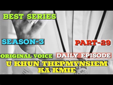 SEASON 3 U KHUN THEPMYNSIEM KA KMIE PART 29 YouTube