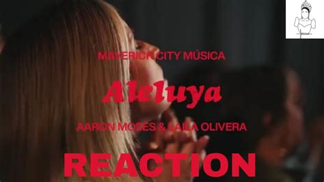 Aleluya feat Aaron Moses Laila Olivera Maverick City Música