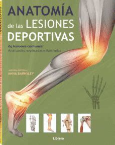 Anatomía de las lesiones deportivas 65 lesiones comunes analizadas