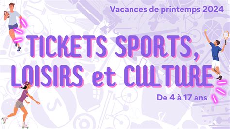 Tickets Sports Loisirs Culture Vacances De Printemps Ville