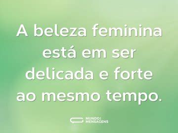 Frases De Beleza Feminina Mundo Das Mensagens