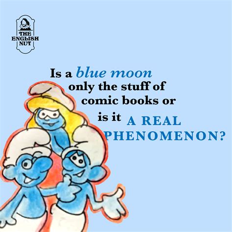 The English Nut - #TENspeaks: The phrase ‘once in a blue... | Facebook
