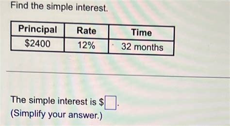 Solved Find The Simple Interest Principal Rate Time 2400 12 32 Months Course Hero