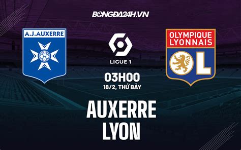 Nh N Nh Soi K O Auxerre Vs Lyon V Qg Ph P H M Nay